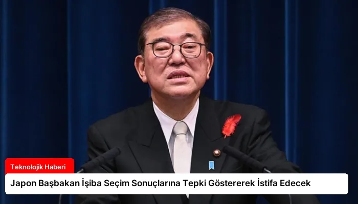 Japon Başbakan İşiba Seçim Sonuçlarına Tepki Göstererek İstifa Edecek