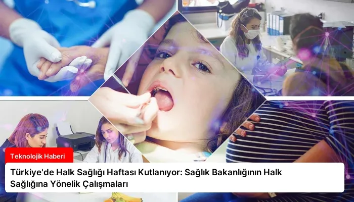 Türkiye’de Halk Sağlığı Haftası Kutlanıyor: Sağlık Bakanlığının Halk Sağlığına Yönelik Çalışmaları
