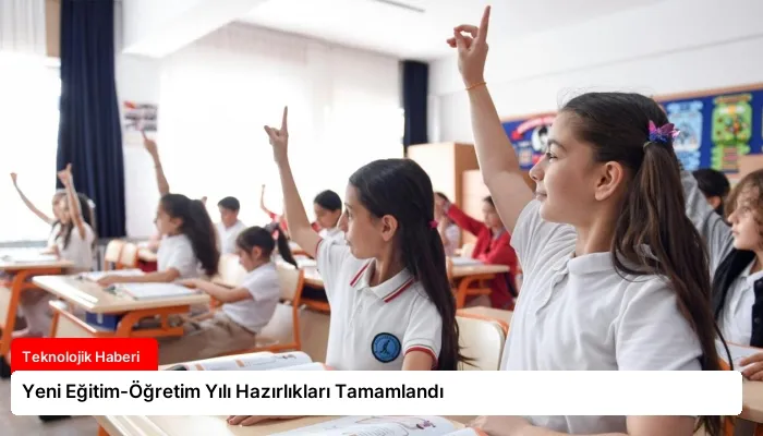 Yeni Eğitim-Öğretim Yılı Hazırlıkları Tamamlandı