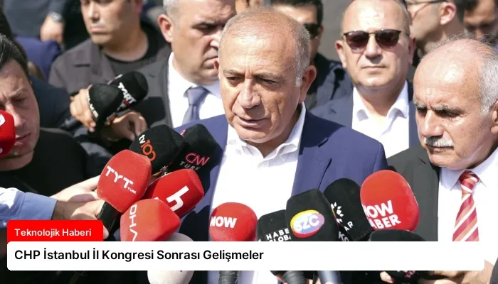CHP İstanbul İl Kongresi Sonrası Gelişmeler
