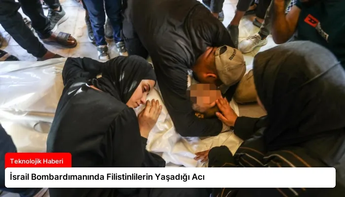İsrail Bombardımanında Filistinlilerin Yaşadığı Acı