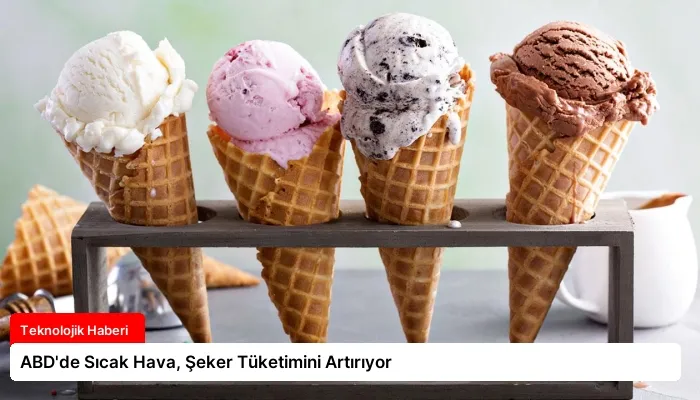 ABD’de Sıcak Hava, Şeker Tüketimini Artırıyor