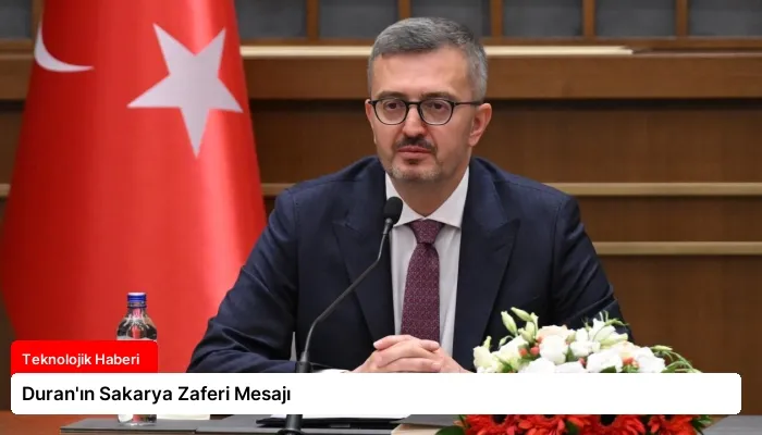 Duran’ın Sakarya Zaferi Mesajı