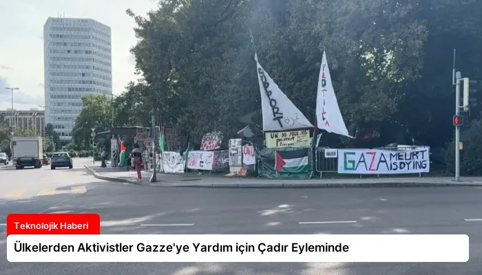 Ülkelerden Aktivistler Gazze’ye Yardım için Çadır Eyleminde