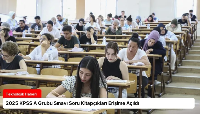 2025 KPSS A Grubu Sınavı Soru Kitapçıkları Erişime Açıldı