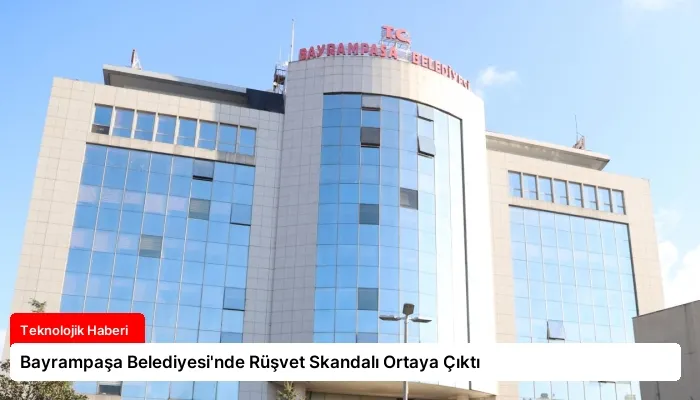 Bayrampaşa Belediyesi’nde Rüşvet Skandalı Ortaya Çıktı