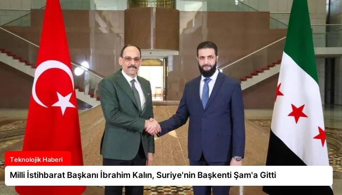 Milli İstihbarat Başkanı İbrahim Kalın, Suriye’nin Başkenti Şam’a Gitti