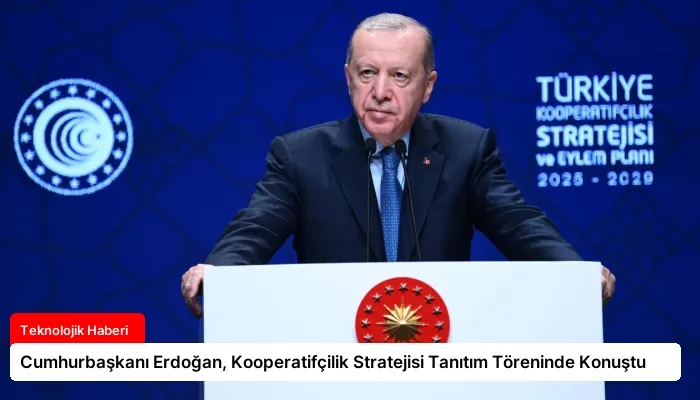 Cumhurbaşkanı Erdoğan, Kooperatifçilik Stratejisi Tanıtım Töreninde Konuştu