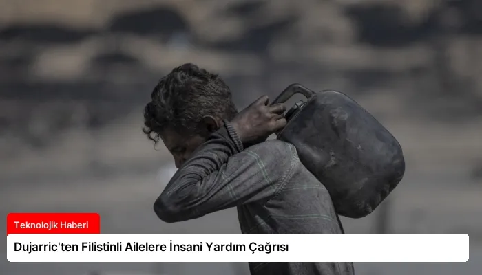 Dujarric’ten Filistinli Ailelere İnsani Yardım Çağrısı