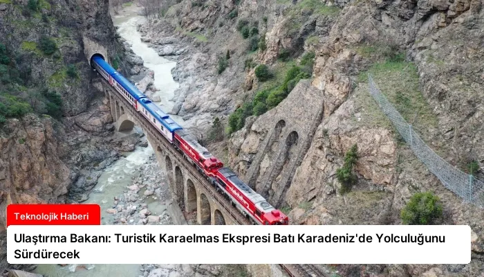 Ulaştırma Bakanı: Turistik Karaelmas Ekspresi Batı Karadeniz’de Yolculuğunu Sürdürecek