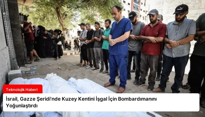 İsrail, Gazze Şeridi’nde Kuzey Kentini İşgal İçin Bombardımanını Yoğunlaştırdı