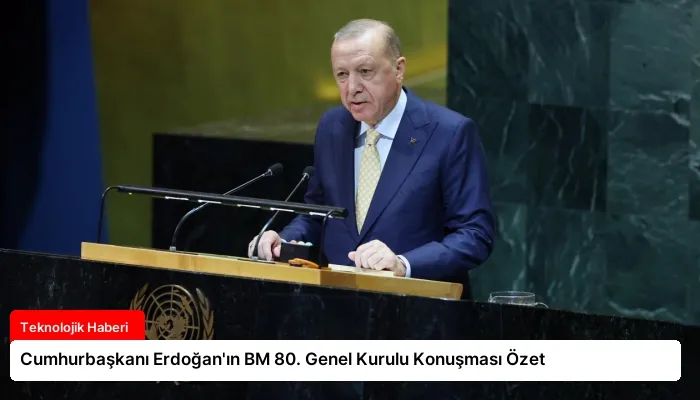 Cumhurbaşkanı Erdoğan’ın BM 80. Genel Kurulu Konuşması Özet