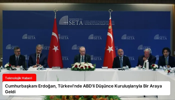 Cumhurbaşkanı Erdoğan, Türkevi’nde ABD’li Düşünce Kuruluşlarıyla Bir Araya Geldi