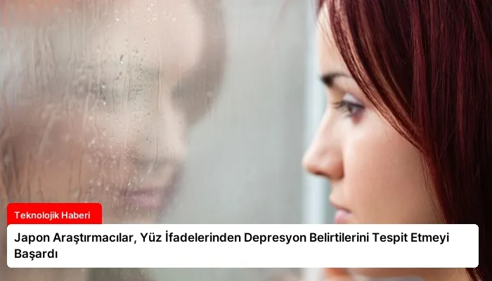 Japon Araştırmacılar, Yüz İfadelerinden Depresyon Belirtilerini Tespit Etmeyi Başardı