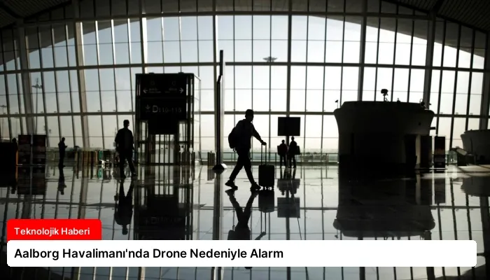 Aalborg Havalimanı’nda Drone Nedeniyle Alarm