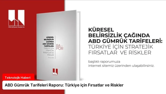 ABD Gümrük Tarifeleri Raporu: Türkiye için Fırsatlar ve Riskler