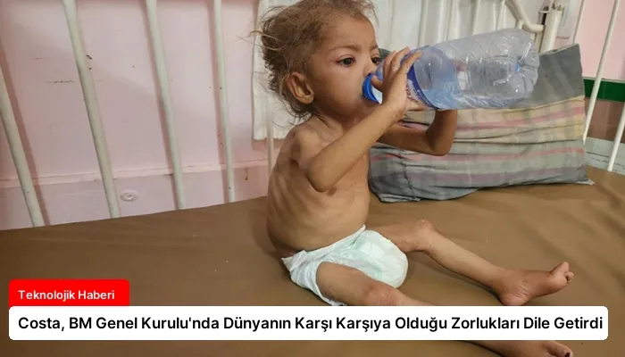 Costa, BM Genel Kurulu’nda Dünyanın Karşı Karşıya Olduğu Zorlukları Dile Getirdi