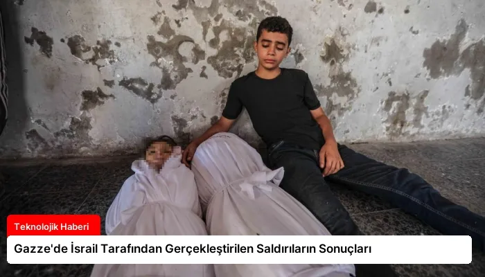 Gazze’de İsrail Tarafından Gerçekleştirilen Saldırıların Sonuçları