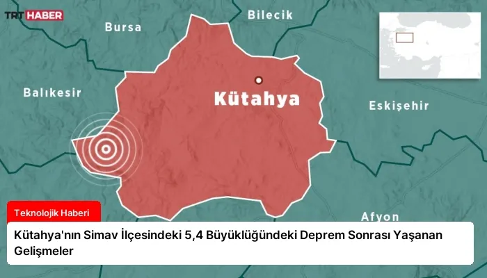 Kütahya’nın Simav İlçesindeki 5,4 Büyüklüğündeki Deprem Sonrası Yaşanan Gelişmeler