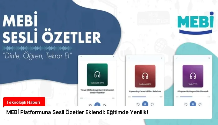 MEBİ Platformuna Sesli Özetler Eklendi: Eğitimde Yenilik!