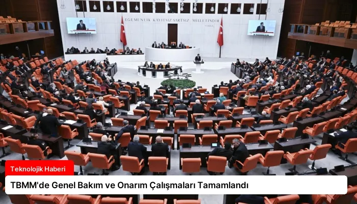 TBMM’de Genel Bakım ve Onarım Çalışmaları Tamamlandı