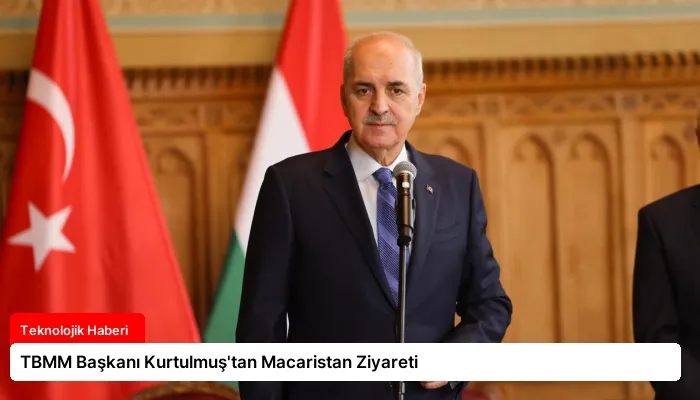 TBMM Başkanı Kurtulmuş’tan Macaristan Ziyareti