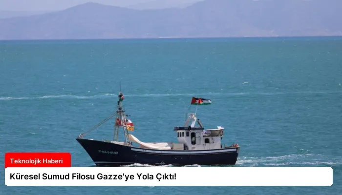 Küresel Sumud Filosu Gazze’ye Yola Çıktı!