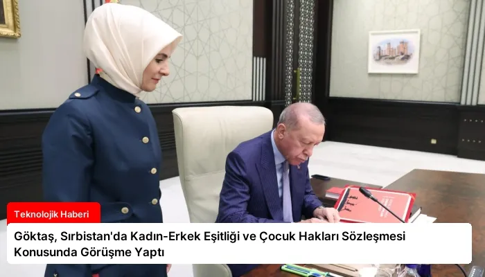 Göktaş, Sırbistan’da Kadın-Erkek Eşitliği ve Çocuk Hakları Sözleşmesi Konusunda Görüşme Yaptı