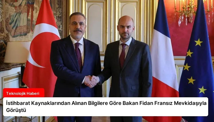 İstihbarat Kaynaklarından Alınan Bilgilere Göre Bakan Fidan Fransız Mevkidaşıyla Görüştü