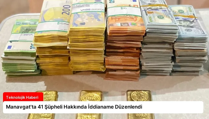 Manavgat’ta 41 Şüpheli Hakkında İddianame Düzenlendi