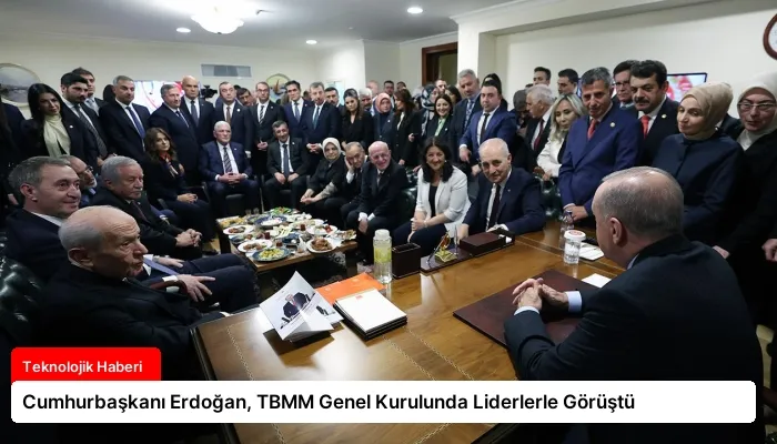 Cumhurbaşkanı Erdoğan, TBMM Genel Kurulunda Liderlerle Görüştü