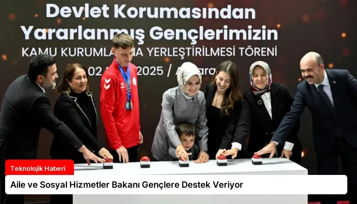 Aile ve Sosyal Hizmetler Bakanı Gençlere Destek Veriyor