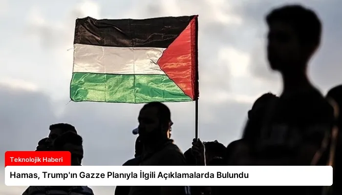 Hamas, Trump’ın Gazze Planıyla İlgili Açıklamalarda Bulundu