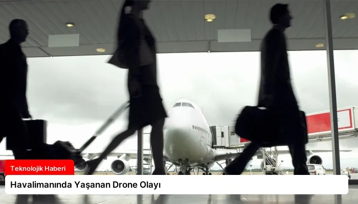Havalimanında Yaşanan Drone Olayı