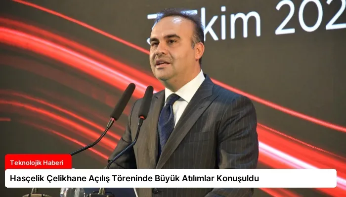 Hasçelik Çelikhane Açılış Töreninde Büyük Atılımlar Konuşuldu
