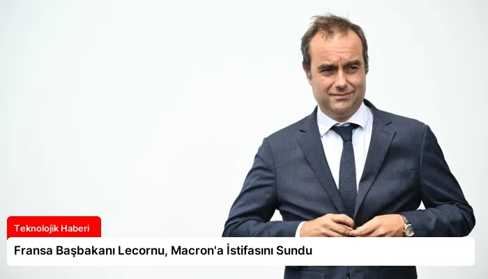 Fransa Başbakanı Lecornu, Macron’a İstifasını Sundu
