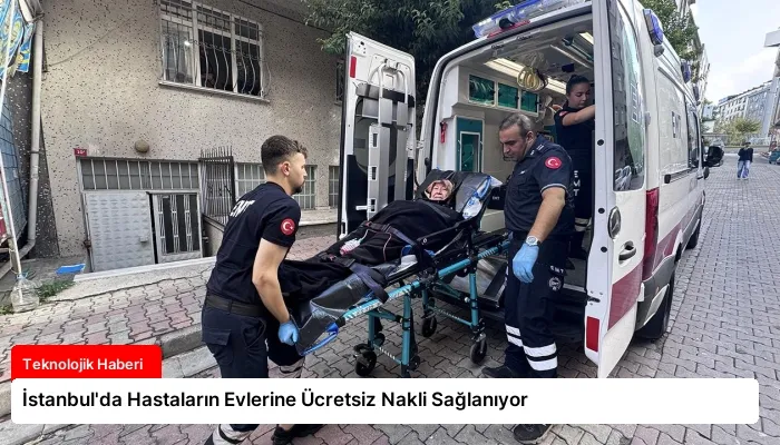 İstanbul’da Hastaların Evlerine Ücretsiz Nakli Sağlanıyor