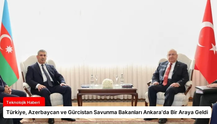 Türkiye, Azerbaycan ve Gürcistan Savunma Bakanları Ankara’da Bir Araya Geldi