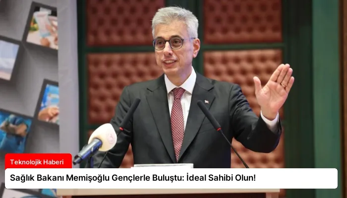 Sağlık Bakanı Memişoğlu Gençlerle Buluştu: İdeal Sahibi Olun!