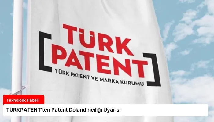 TÜRKPATENT’ten Patent Dolandırıcılığı Uyarısı