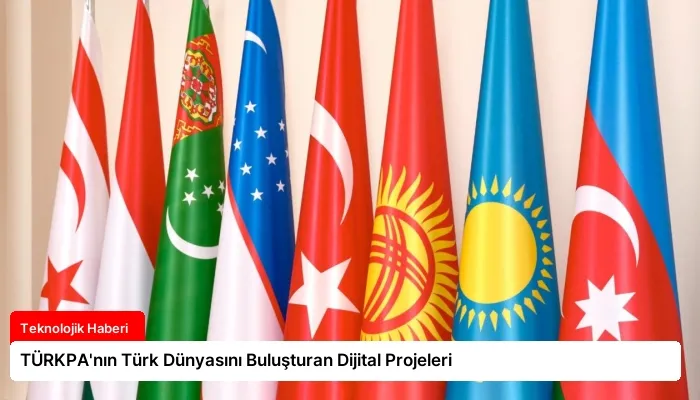TÜRKPA’nın Türk Dünyasını Buluşturan Dijital Projeleri