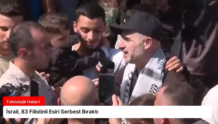 İsrail, 83 Filistinli Esiri Serbest Bıraktı