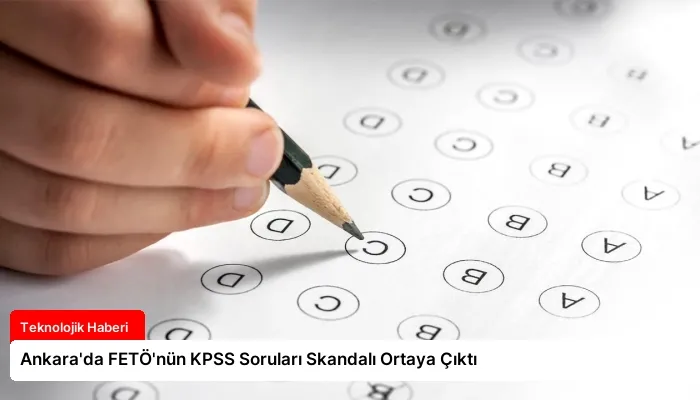 Ankara’da FETÖ’nün KPSS Soruları Skandalı Ortaya Çıktı