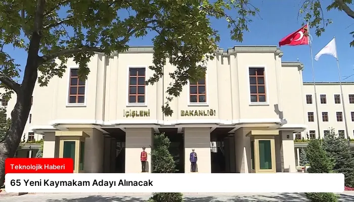 65 Yeni Kaymakam Adayı Alınacak