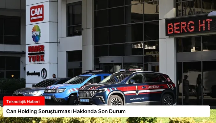 Can Holding Soruşturması Hakkında Son Durum
