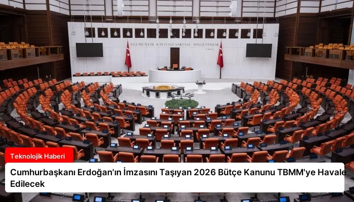 Cumhurbaşkanı Erdoğan’ın İmzasını Taşıyan 2026 Bütçe Kanunu TBMM’ye Havale Edilecek
