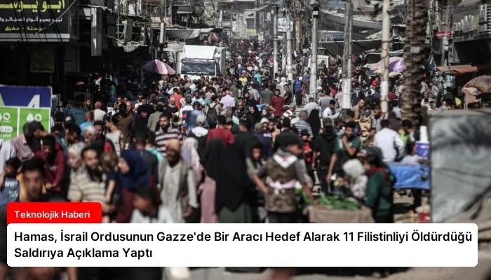 Hamas, İsrail Ordusunun Gazze’de Bir Aracı Hedef Alarak 11 Filistinliyi Öldürdüğü Saldırıya Açıklama Yaptı