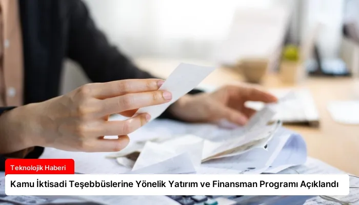 Kamu İktisadi Teşebbüslerine Yönelik Yatırım ve Finansman Programı Açıklandı