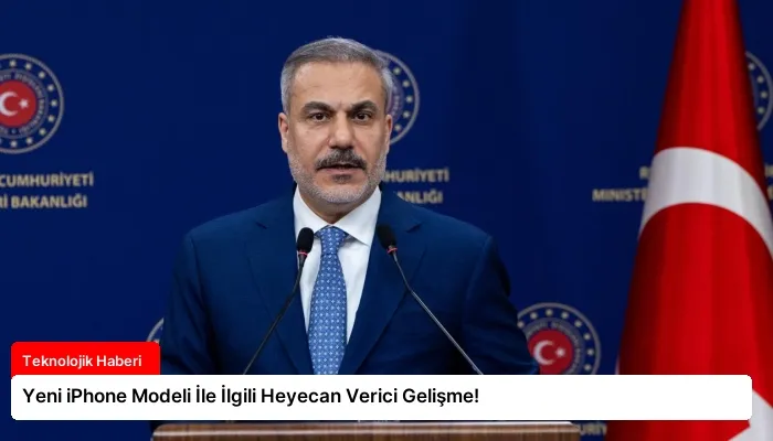 Yeni iPhone Modeli İle İlgili Heyecan Verici Gelişme!
