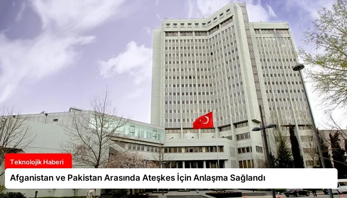 Afganistan ve Pakistan Arasında Ateşkes İçin Anlaşma Sağlandı